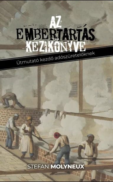 Az embertartás kézikönyve: Útmutató kezdő adószüretelőknek