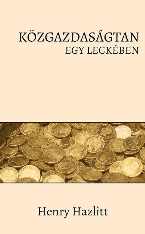 Henry Hazlitt: Közgazdaságtan egy leckében