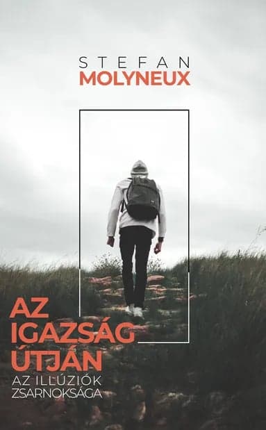 Az igazság útján: Az illúziók zsarnoksága