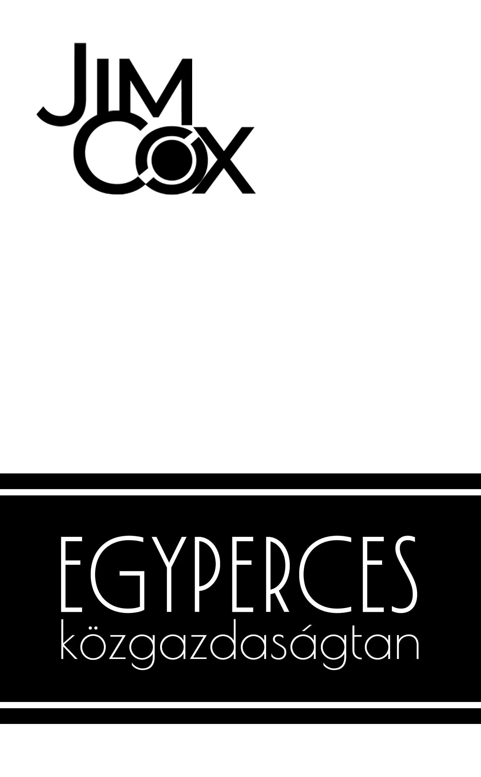 Jim Cox: Egyperces közgazdaságtan