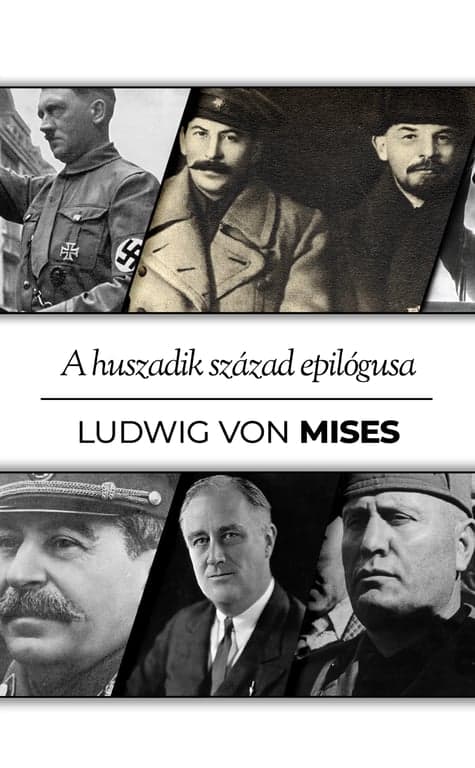 Ludwig von Mises: A huszadik század epilógusa